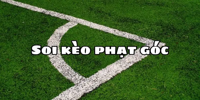 Cách phân tích kèo phạt góc hiệu quả